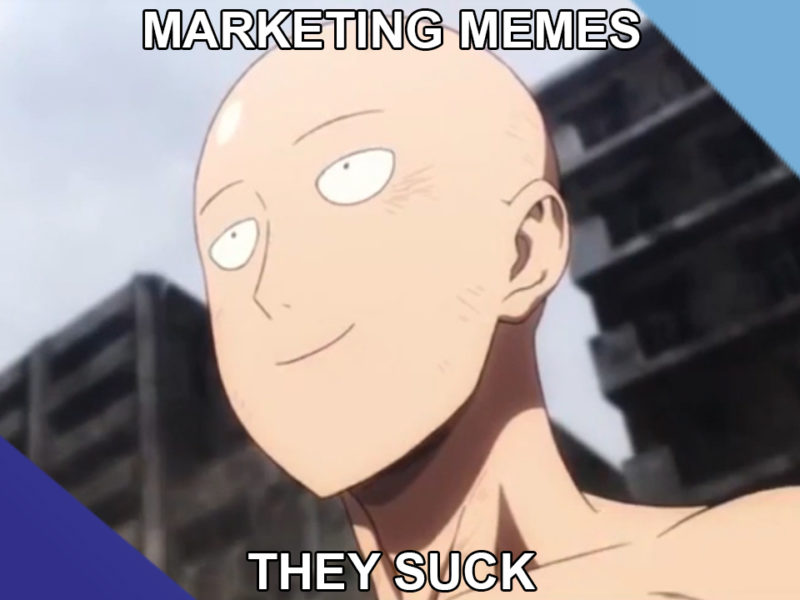 Marketing Memes Sucks